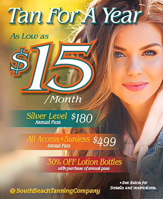 Tan For A Year As Low as 15 Silver Level $180 Annual Pass All Access + Sunless $499 Annual Pass SOUTH BEACH TANNING COMPANY® 30% OFF Lotion Bottles with purchase of annual pass * See Salon for Details and restrictions. @ SouthBeachTanningCompany