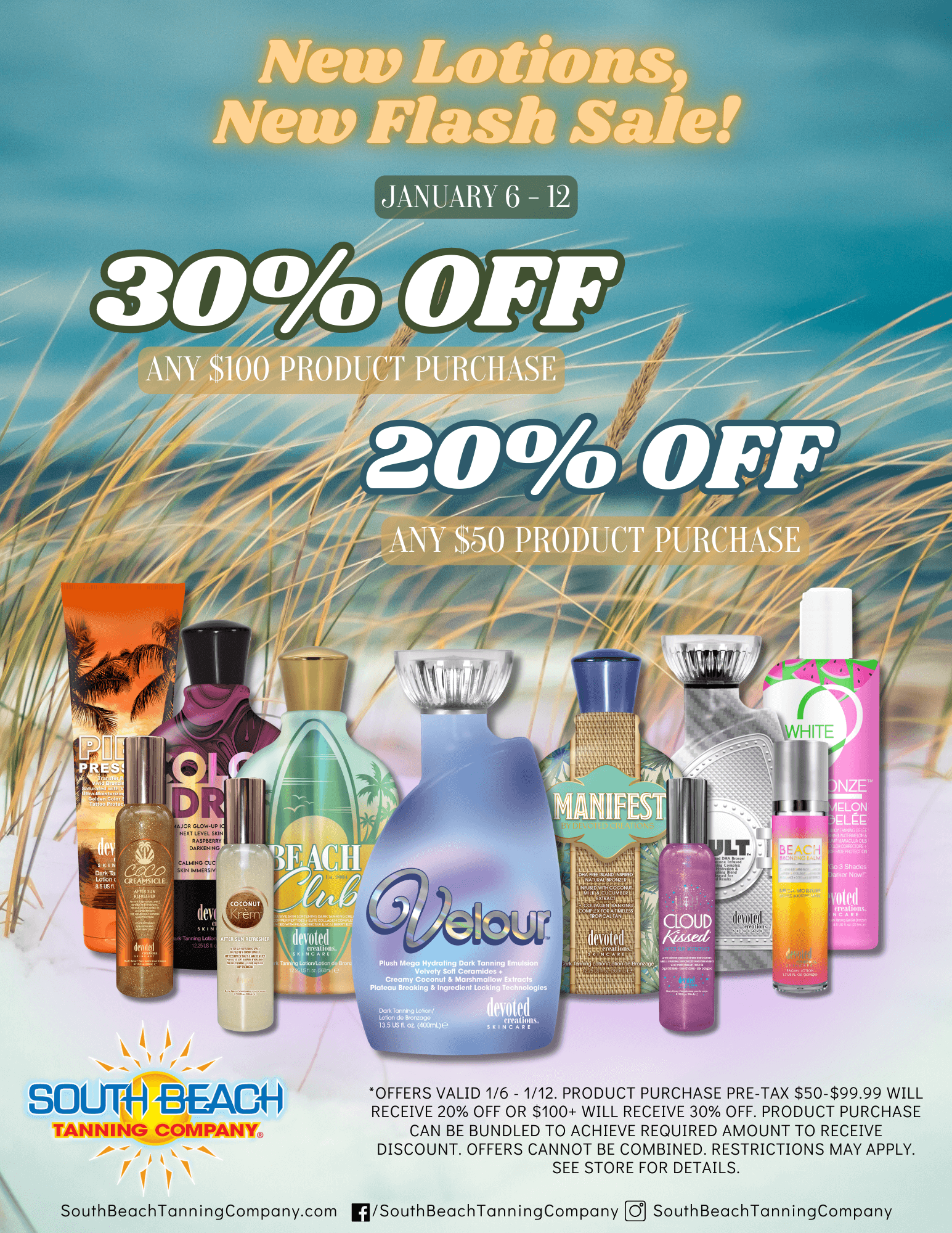 New Lotions, New Flash Sale! January 6 - 12 30% Off Any $100 Product Purchase 20% Off Any $50 Product Purchase