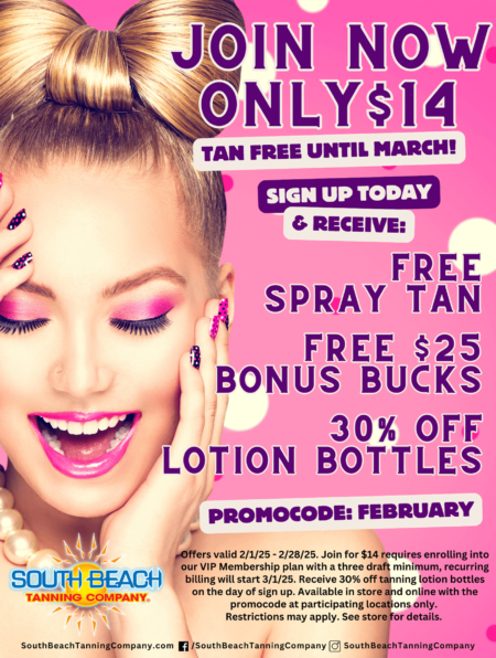 Join Now Only $14 Tan Free Until March! Sign Up Today & Receive: Free Spray Tan Free $25 Bonus Bucks 30% Off Lotion Bottles Promo code: February