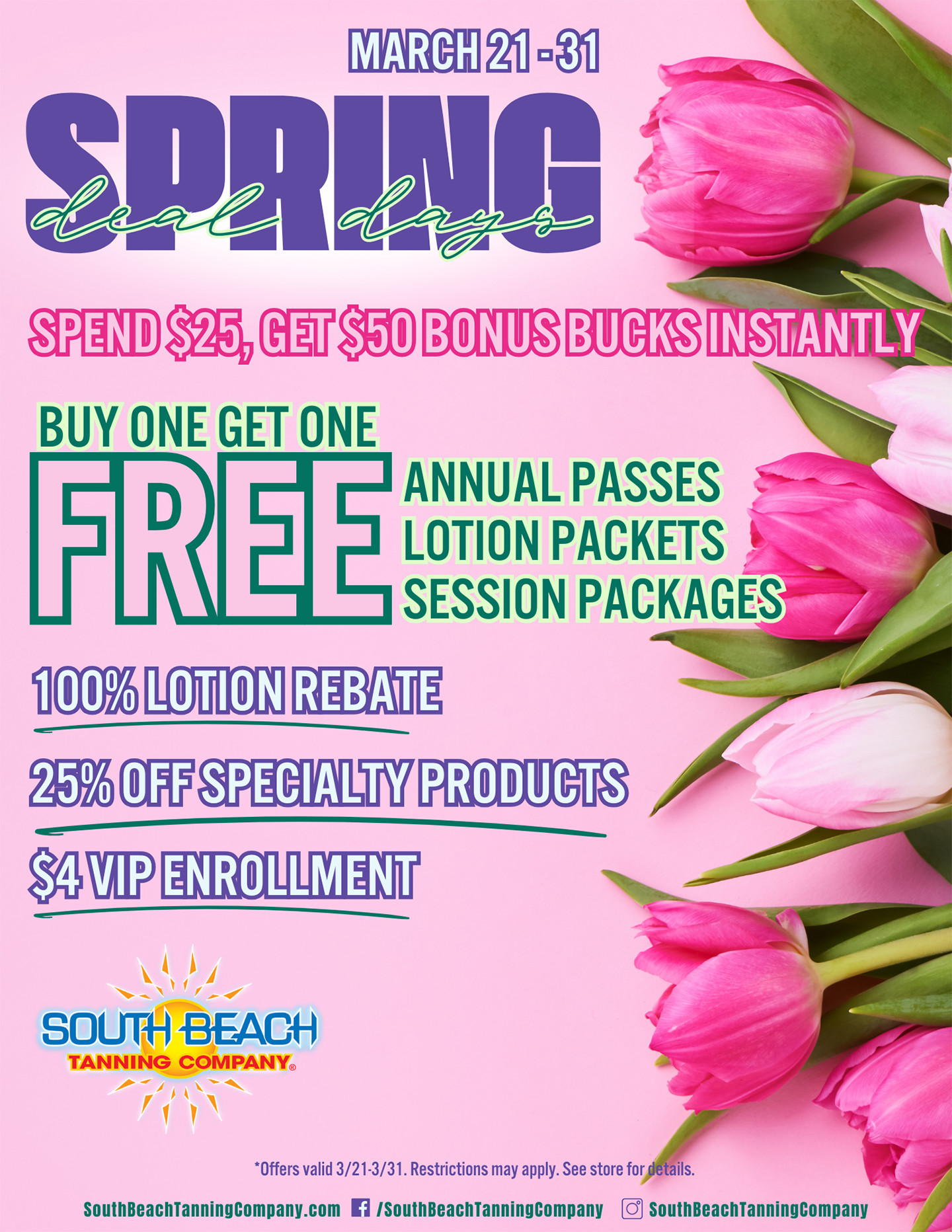 March 21-31 Spring Deal Days Spend $25, Get $50 Bonus Bucks Instantly Buy One Get One Free Annual Passes Lotion Packets Session Packages