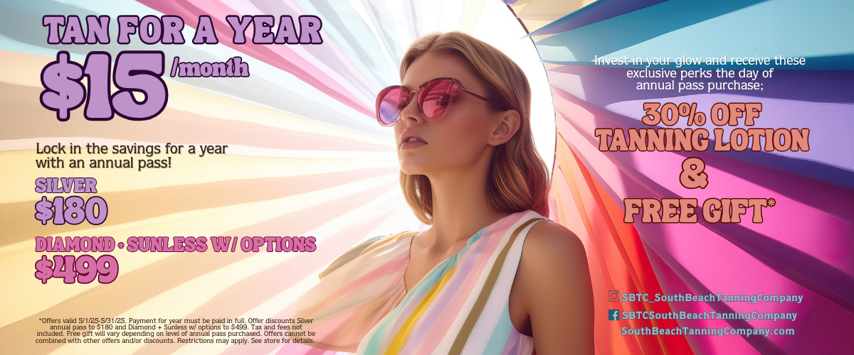 Tan For A Year $15 Per Month. Lock In The Savings For A Year With An Annual Pass! Silver $180, Diamond, Sunless W Options $499
