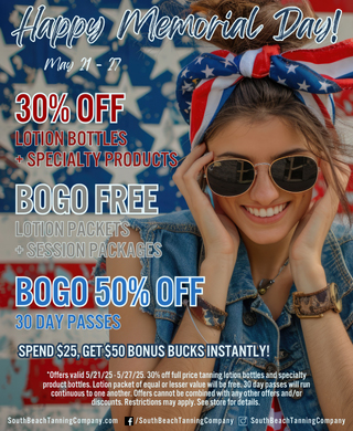 Happy Memorial Day! May 21 - 27 Bogo Free Lotion Packets + Session Packages 30% Off Lotion Bottles + Specialty Products Bogo 50% Off 30 Day Passes Spend $25, Get $50 Bonus Bucks Instantly!