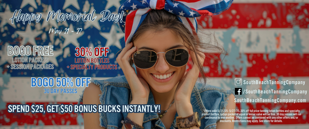 Happy Memorial Day! May 21 - 27 Bogo Free Lotion Packets + Session Packages 30% Off Lotion Bottles + Specialty Products Bogo 50% Off 30 Day Passes Spend $25, Get $50 Bonus Bucks Instantly!