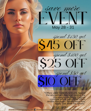 Save More Event May 28 - 31 Spend $150 Get $45 Off Spend $100 Get $25 Off Spend $50 Get $10 Off