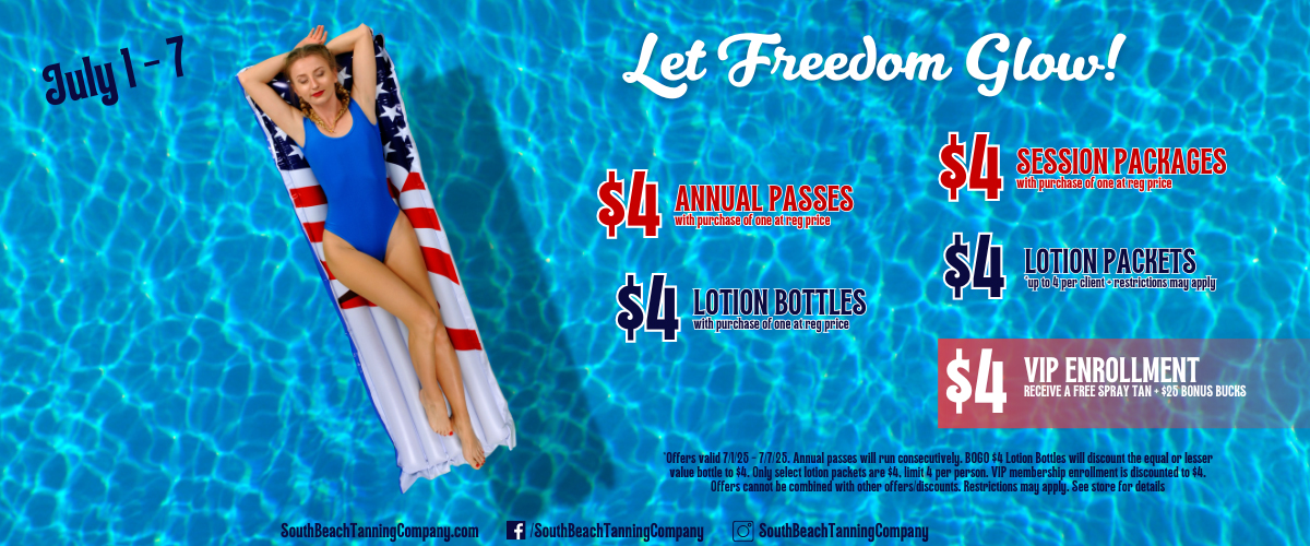 Let Freedom Glow! July 1-7, $4 Annual Passes, $4 Session Packages, $4 Lotion Bottles, $4 Lotion Packets