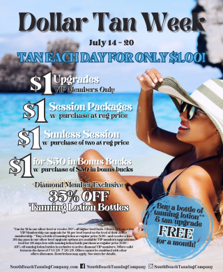 Dollar Tan Week July 14-20 Tan Each Day For Only $1.00! Diamond Member Exclusive 35% Off Tanning Lotion Bottles