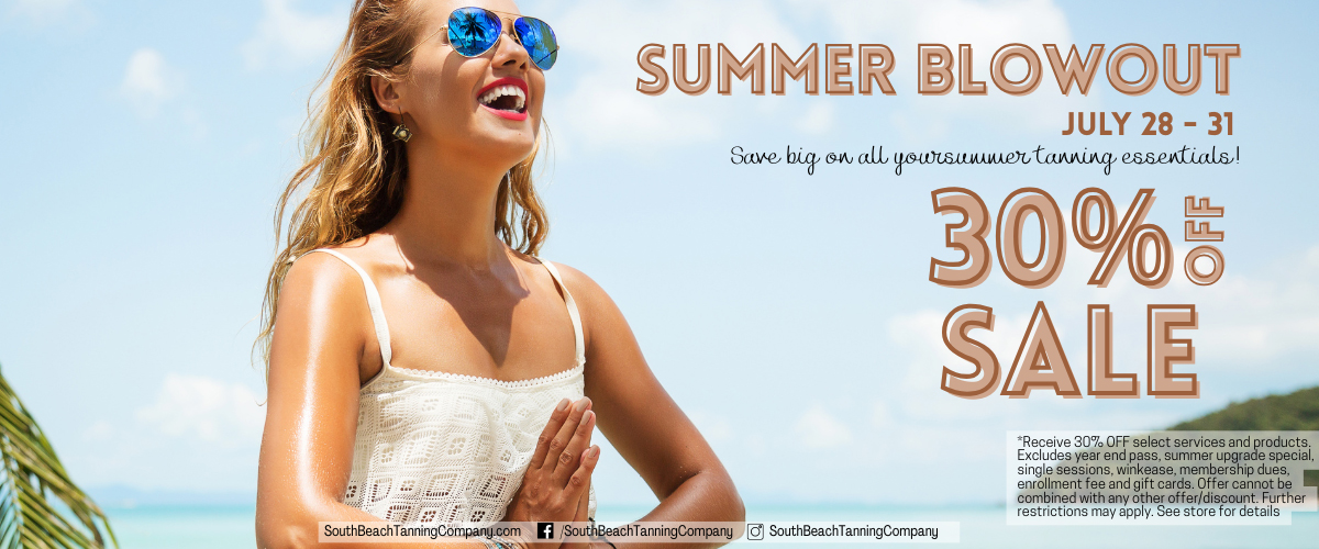 Summer Blowout July 28-31, Save big on all your summer tanning essentials! 30% Off Sale