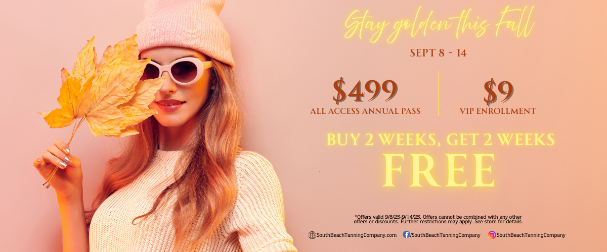 Stay Golden this Fall September 8-14, $499 All Access Annual Pass, Buy 2 Weeks Get 2 Weeks Free, $9 VIP Enrollment.