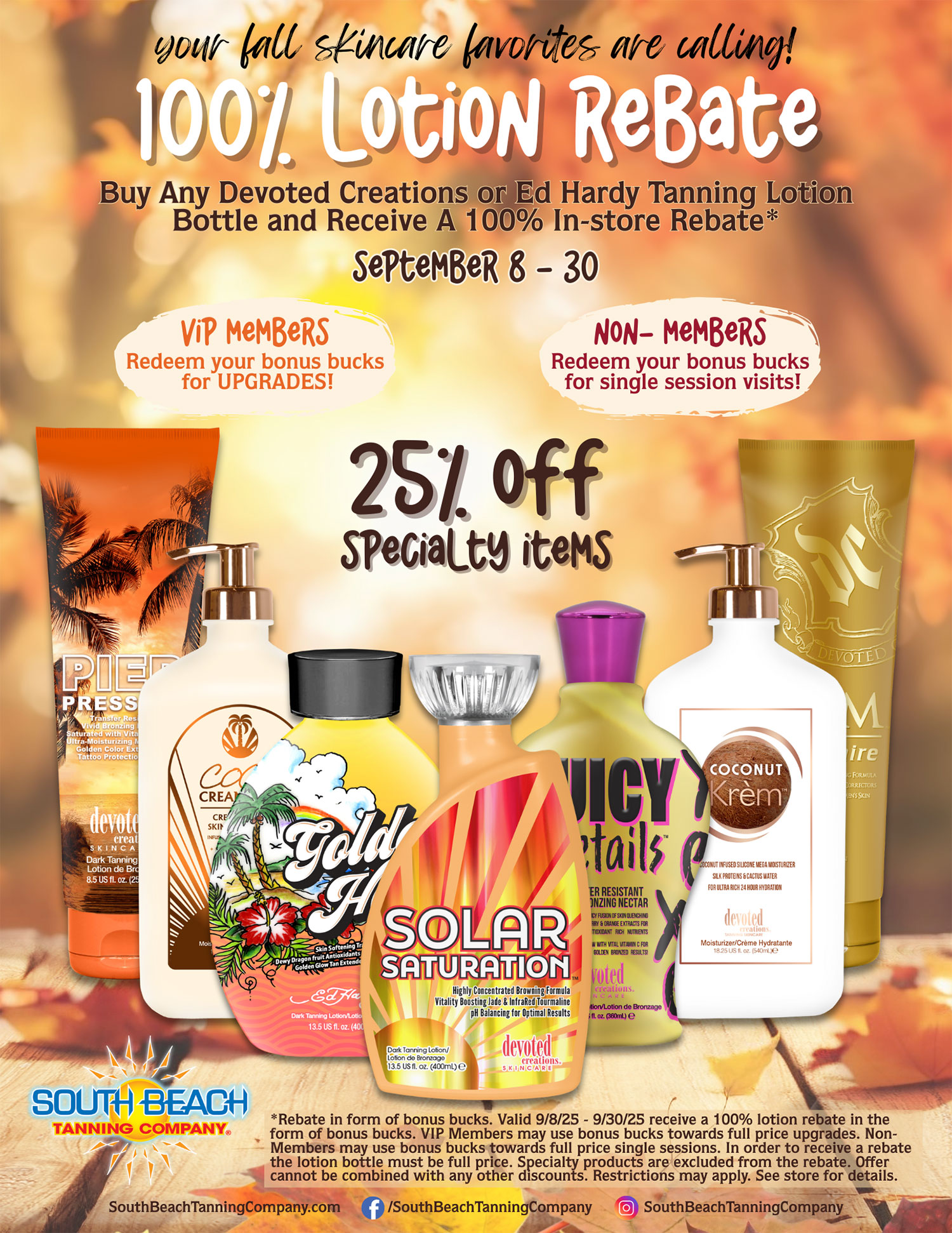Your Fall Skincare Favorites Are Calling, 100% Lotion Rebate, Buy Any Devoted Creations or Ed Hardy Tanning Lotion Bottle and Receive A 100% In-store Rebate, September 8-30.
