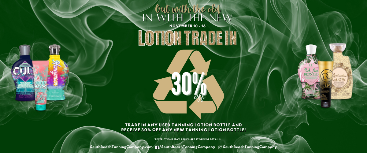 Out With The Old In With The New, November 10-16 Lotion Trade In 30% Off