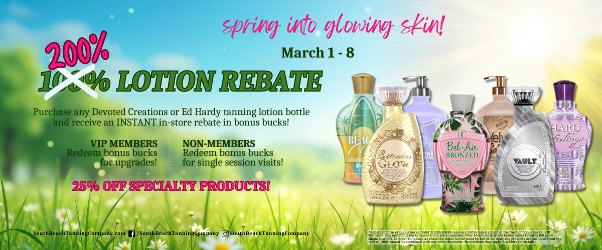 Spring into glowing skin! March 1-8 200% Lotion Rebate Spring into glowing skin! March 1-8 200% Lotion Rebate